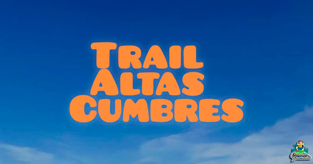 TRAIL ALTAS CUMBRES - Corredor Promedio